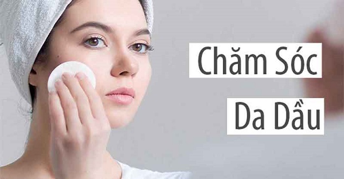 Da dầu là gì? Cách nhận biết da dầu chuẩn xác 100% giúp chăm sóc hiệu quả